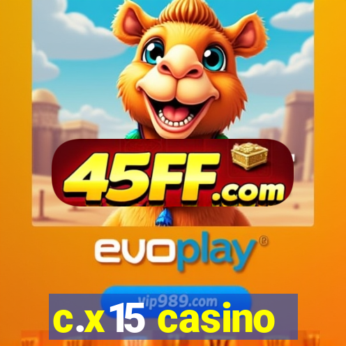 c.x15 casino